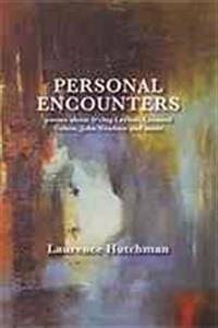 Personal Encounters: Poems about Irving Layton, Leonard Cohen, John Newlove and More