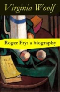 Roger Fry: a biography by Virginia Woolf