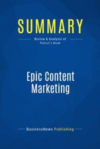 Summary : Epic Content Marketing - Joe Pulizzi