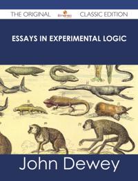 Essays in Experimental Logic - The Original Classic Edition
