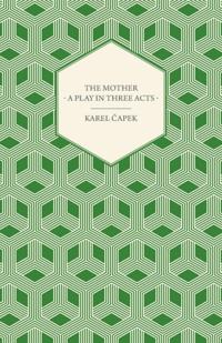 Mother - A Play in Three Acts