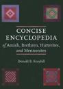 Concise Encyclopedia of Amish, Brethren, Hutterites, and Mennonites
