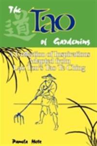 Tao of Gardening: A Collection of Inspirations Based on Lao Tzu's Tao Te Ching