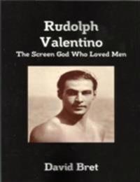 Rudolph Valentino: The Screen God Who Loved Men