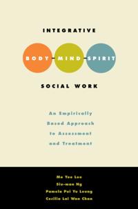 Integrative Body-Mind-Spirit Social Work: An Empirically Based Approach to Assessment and Treatment
