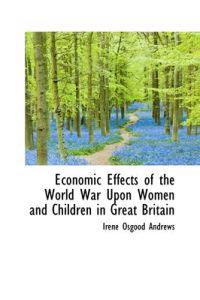 Economic Effects of the World War upon Women and Children in Great Britain