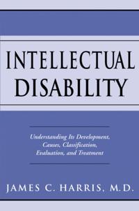 Intellectual Disability: Understanding Its Development, Causes, Classification, Evaluation, and Treatment