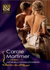Lady Arabella's Scandalous Marriage (Mills & Boon Historical) (The Notorious St Claires, Book 4)