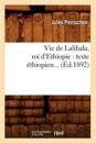 Vie de Lalibala, Roi d'Ethiopie: Texte Éthiopien (Éd.1892)