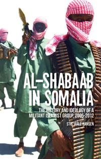 Al-Shabaab in Somalia: The History and Ideology of a Militant Islamist Group