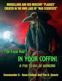 The Final Nail in Your Coffin! - A Pox to All of Mankind: Morgellons and Red Mercury 