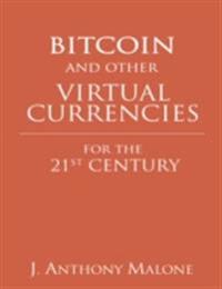 Bitcoin and Other Virtual Currencies for the 21st Century