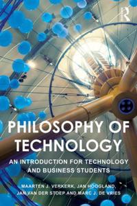 Philosophy of technology - an introduction for technology and business stud