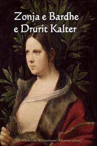 Zonja E Bardhe E Drurit Kalter: The White Lady of Hazelwood (Albanian Edition)
