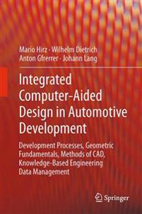 Integrated Computer-Aided Design in Automotive Development: Development Processes, Geometric Fundamentals, Methods of CAD, Knowledge-Based Engineering
