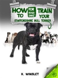 How to Train Your Staffordshire Bull Terrier