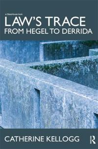 Law's Trace: From Hegel to Derrida