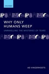 Why Only Humans Weep: Unravelling the Mysteries of Tears