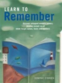 Learn to Remember: Never Forget Names, Faces and Numbers