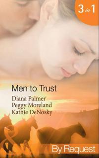 Men to Trust: Boss Man / The Last Good Man in Texas / Lonetree  Ranchers: Brant (Mills & Boon By Request)