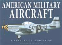 American Military Aircraft: A Century of Innovation
