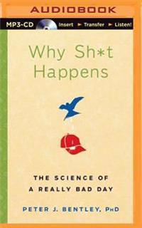 Why Sh*t Happens: The Science of a Really Bad Day