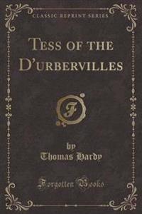 Tess of the D'Urbervilles (Classic Reprint)