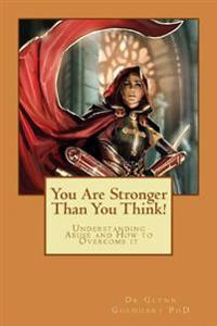 You Are Stronger Than You Think!: Understanding Abuse and How to Overcome It