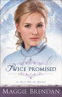 Twice Promised (The Blue Willow Brides Book #2)