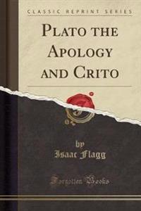Plato the Apology and Crito (Classic Reprint)