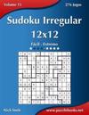 Sudoku Irregular 12x12 - Fácil ao Extremo - Volume 15 - 276 Jogos