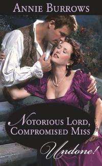 Notorious Lord, Compromised Miss (Mills & Boon Historical Undone)