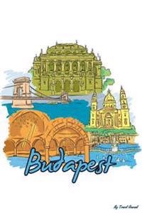 My Travel Journal: Budapest, Travel Planner & Journal, 6 X 9, 139 Pages