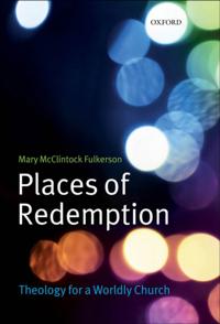 Places of Redemption: Theology for a Worldly Church