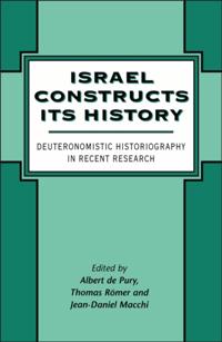 Israel Constructs Its History: Deuteronomistic Historiography in Recent Research