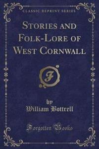 Stories and Folk-Lore of West Cornwall (Classic Reprint)