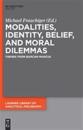 Modalities, Identity, Belief, and Moral Dilemmas