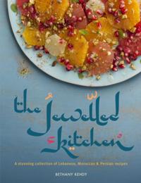 Jewelled Kitchen: A Stunning Collection of Lebanese, Moroccan and Persian Recipes