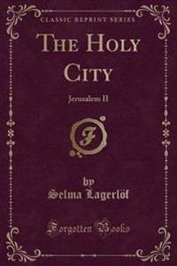 The Holy City: Jerusalem II (Classic Reprint)
