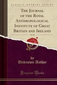 The Journal of the Royal Anthropological Institute of Great Britain and Ireland, Vol. 48 (Classic Reprint)