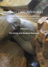 Connecting Networks: Characterising Contact by Measuring Lithic Exchange in the European Neolithic
