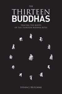 The Thirteen Buddhas: Tracing the Roots of the Thirteen Buddha Rites