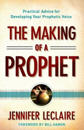 The Making of a Prophet – Practical Advice for Developing Your Prophetic Voice