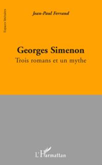 Georges simenon - trois romans et un mythe