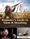 Beginner's Guide to Guns & Shooting