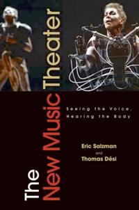 New Music Theater: Seeing the Voice, Hearing the Body