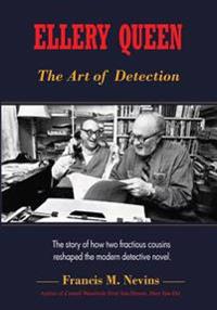 Ellery Queen: The Art of Detection: The Story of How Two Fractious Cousins Reshaped the Modern Detective Novel.