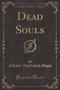 Dead Souls (Classic Reprint)