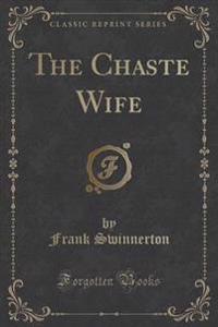 The Chaste Wife (Classic Reprint)
