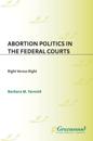 Abortion Politics in the Federal Courts